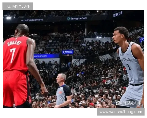 360火箭与马刺季前赛精彩回顾全场录像分析与亮点集锦